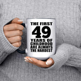 49th Birthday First 49 Years of Childhood Are The Hardest - 15oz Accent Mug Black