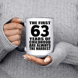 63rd Birthday First 63 Years of Childhood Are The Hardest - 15oz Accent Mug Black