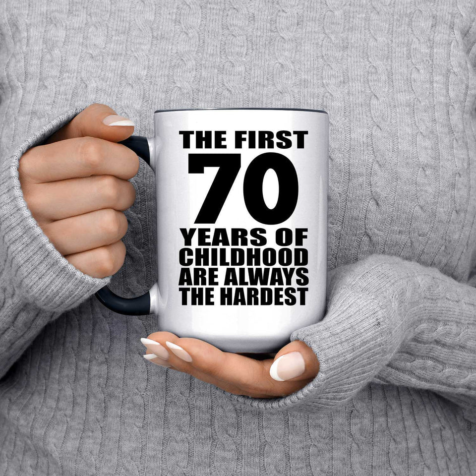 70th Birthday First 70 Years of Childhood Are The Hardest - 15oz Accent Mug Black