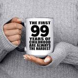 99th Birthday First 99 Years of Childhood Are The Hardest - 15oz Accent Mug Black