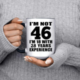 46th Birthday I'm Not 46 I'm 18 With 28 Years Experience - 15oz Accent Mug Black