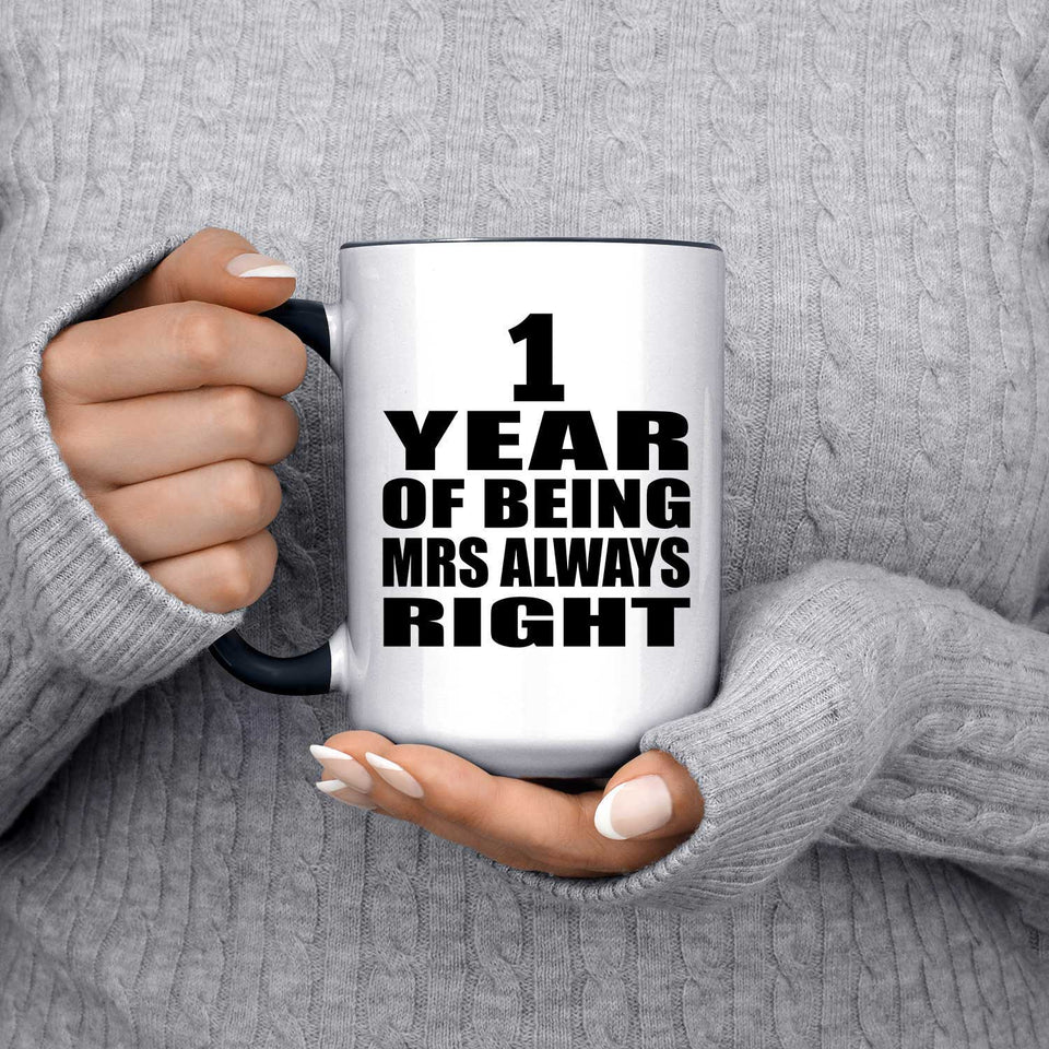 1st Anniversary 1 Year of Being Mrs Always Right - 15oz Accent Mug Black