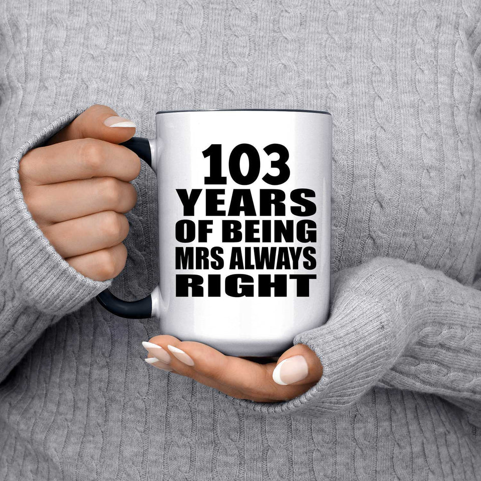 103rd Anniversary 103 Years of Being Mrs Always Right - 15oz Accent Mug Black