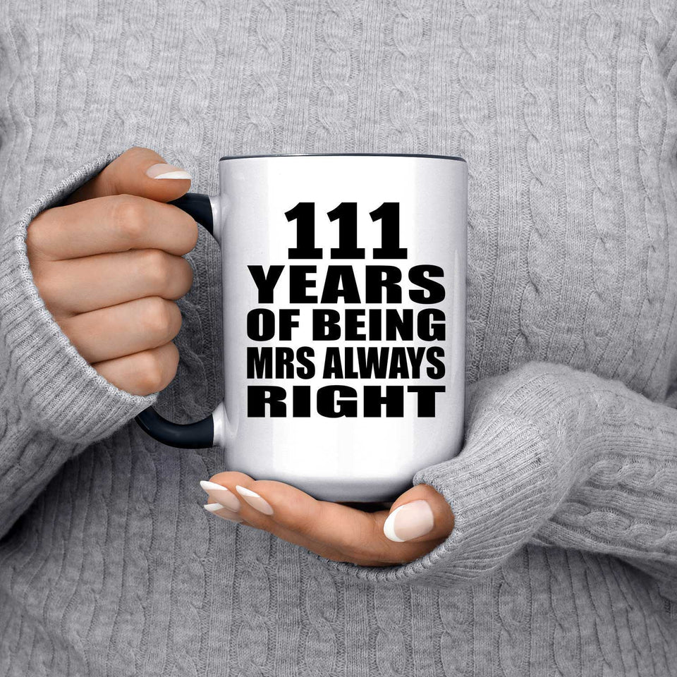 111th Anniversary 111 Years of Being Mrs Always Right - 15oz Accent Mug Black