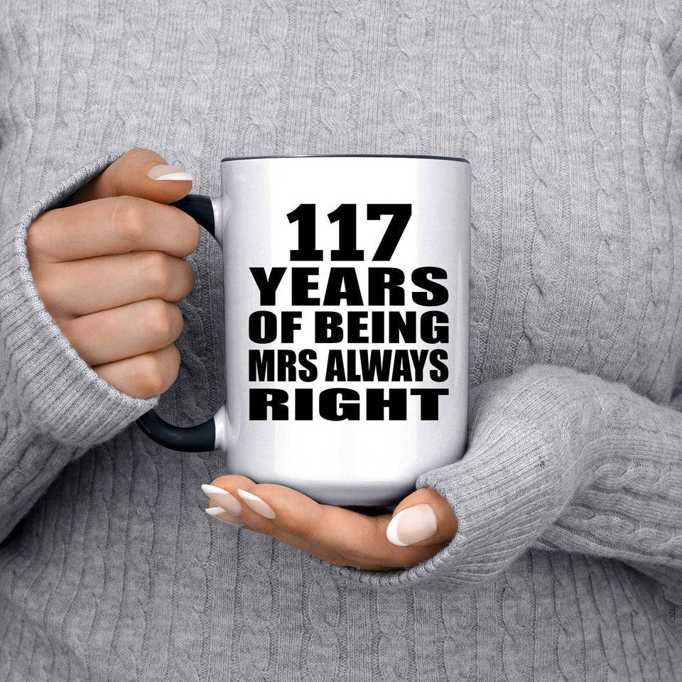 117th Anniversary 117 Years of Being Mrs Always Right - 15oz Accent Mug Black