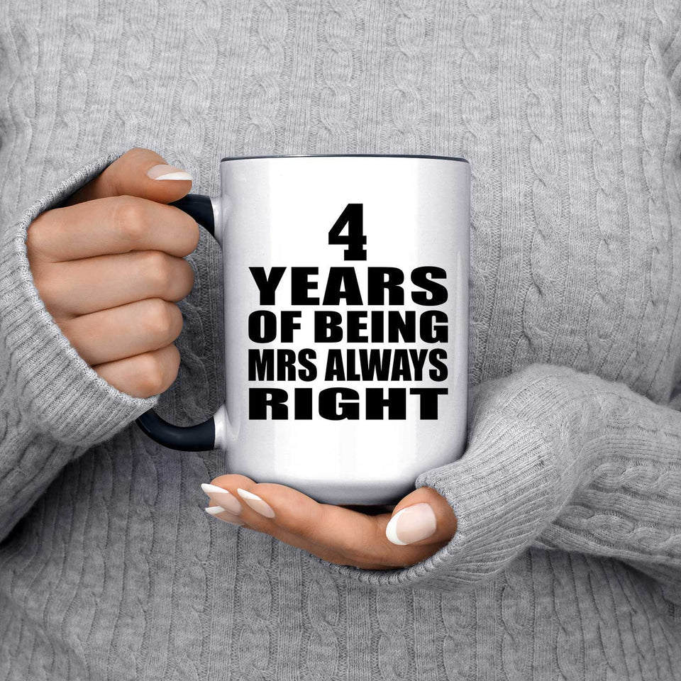4th Anniversary 4 Years of Being Mrs Always Right - 15oz Accent Mug Black