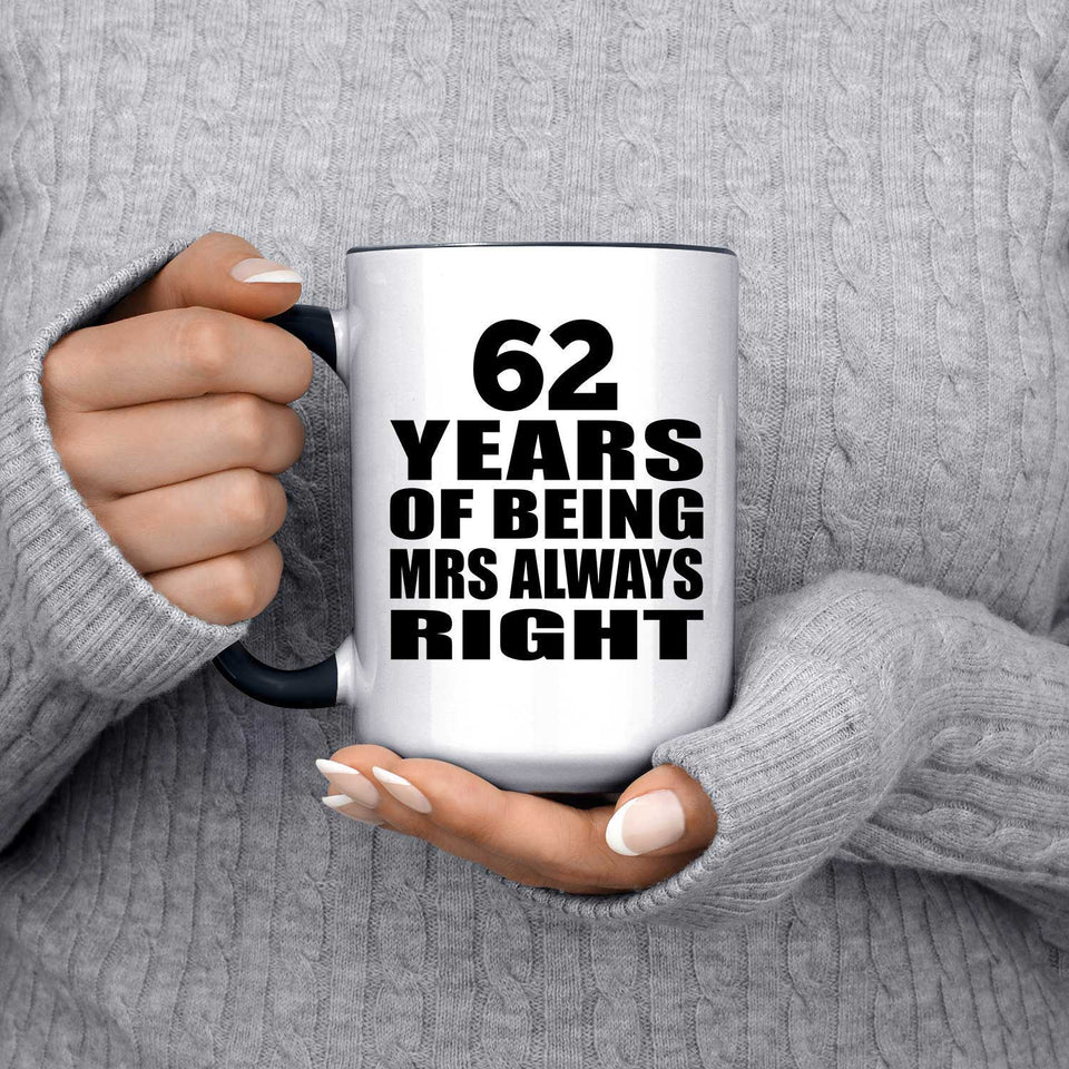 62nd Anniversary 62 Years of Being Mrs Always Right - 15oz Accent Mug Black