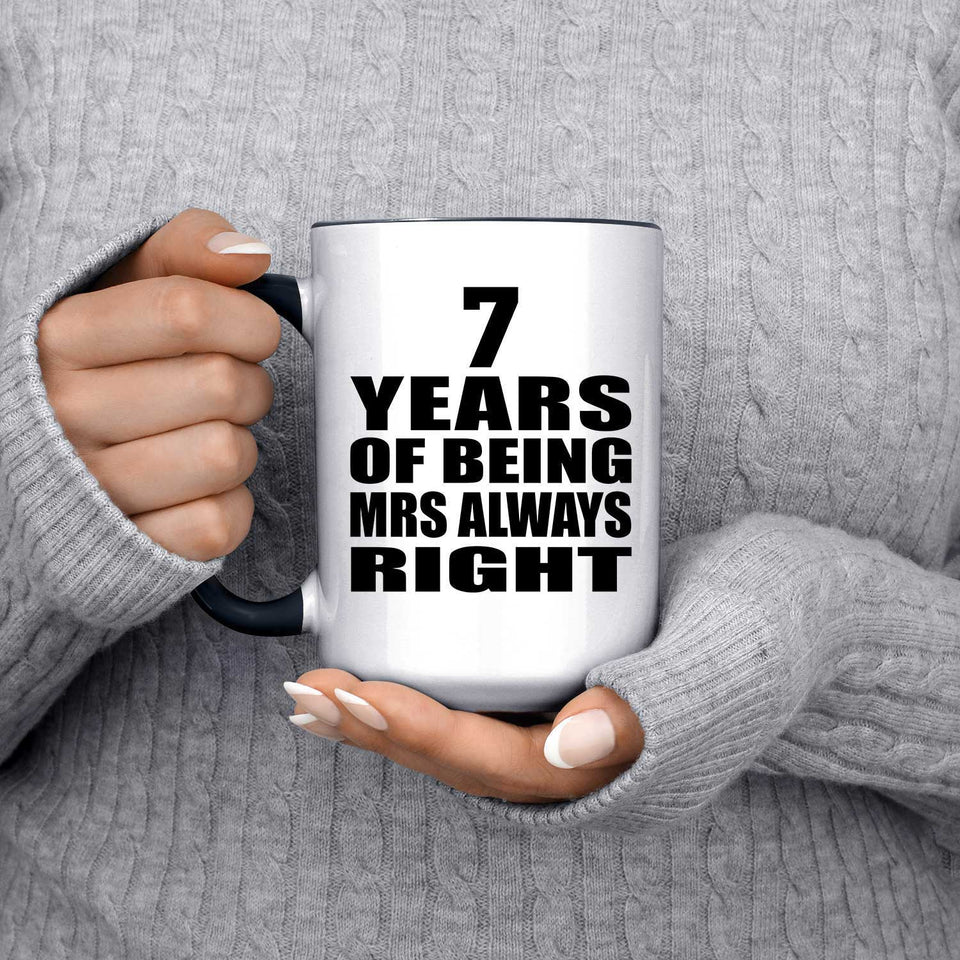 7th Anniversary 7 Years of Being Mrs Always Right - 15oz Accent Mug Black