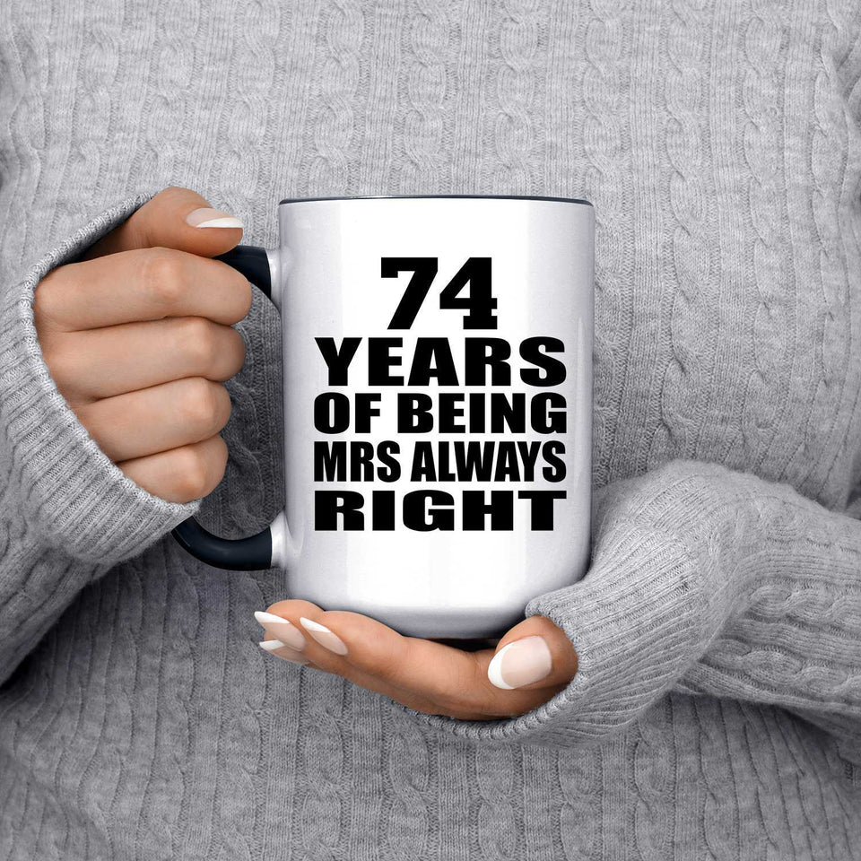 74th Anniversary 74 Years of Being Mrs Always Right - 15oz Accent Mug Black