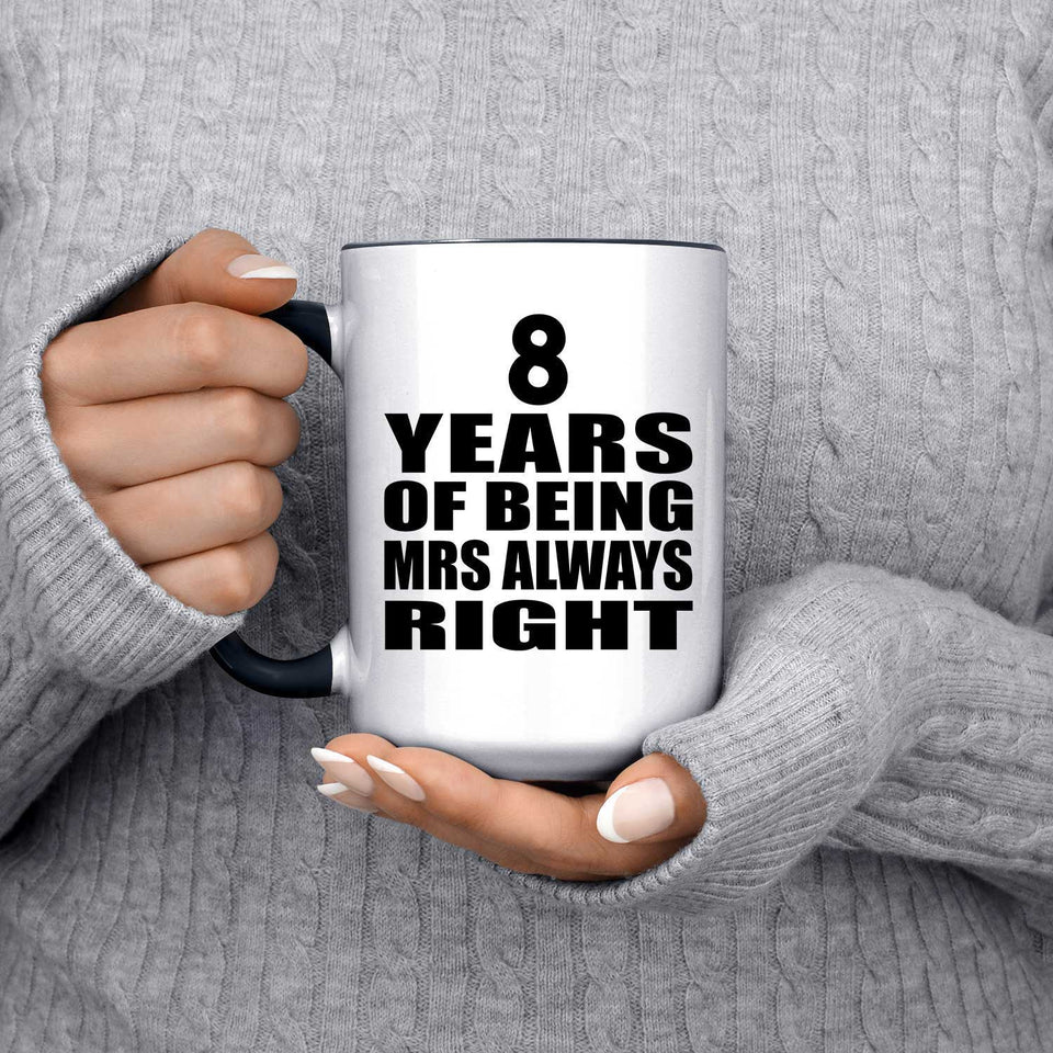 8th Anniversary 8 Years of Being Mrs Always Right - 15oz Accent Mug Black
