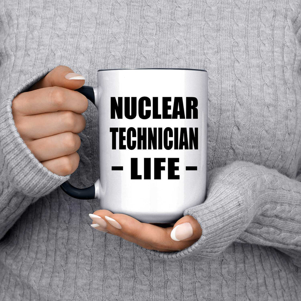 Nuclear Technician Life - 15oz Accent Mug Black