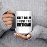 Keep Calm and Trust The Dietician - 15oz Accent Mug Black