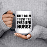 Keep Calm and Trust The Enrolled Nurse - 15oz Accent Mug Black