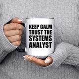 Keep Calm and Trust The Systems Analyst - 15oz Accent Mug Black