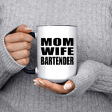 Mom Wife Bartender - 15oz Accent Mug Black