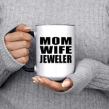 Mom Wife Jeweler - 15oz Accent Mug Black