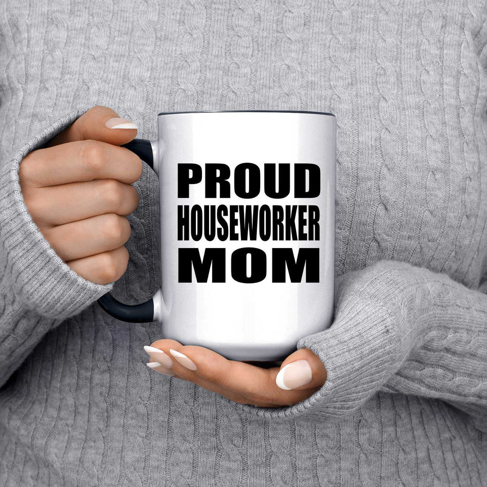 Proud Houseworker Mom - 15oz Accent Mug Black