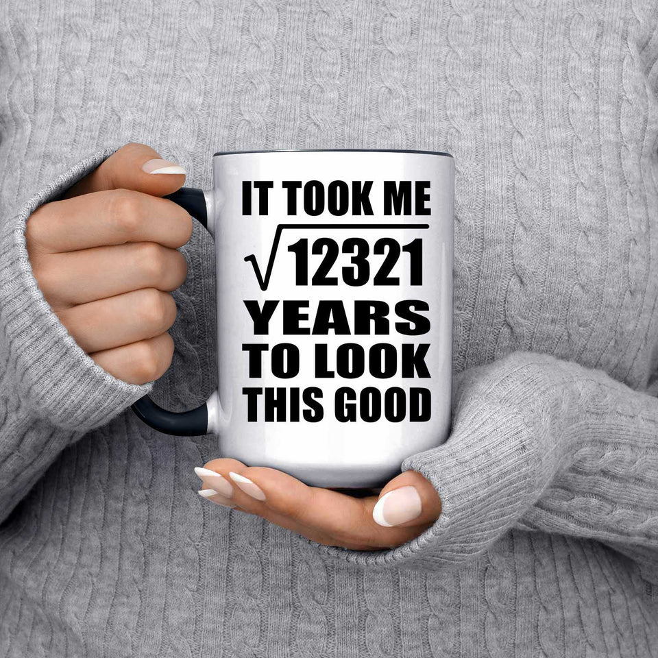 111th Birthday Took Square Root of 12321 Years To Look Good - 15oz Accent Mug Black