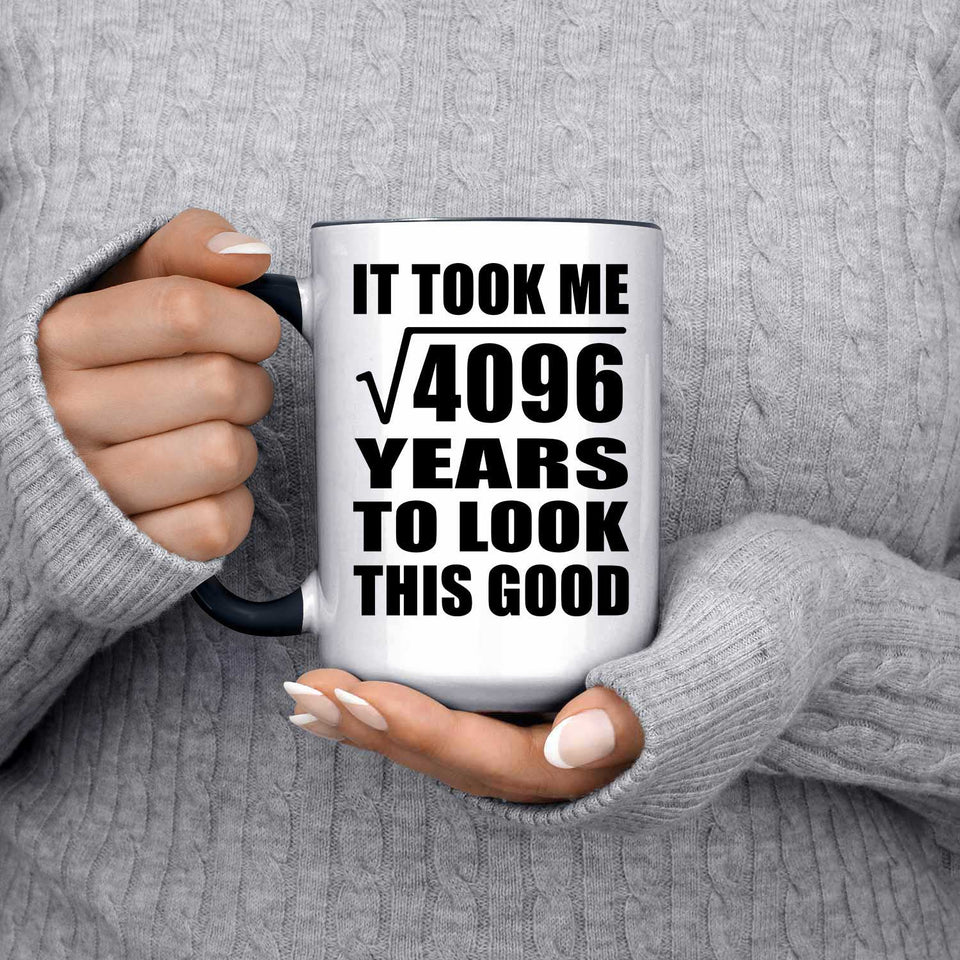 64th Birthday Took Square Root of 4096 Years To Look Good - 15oz Accent Mug Black