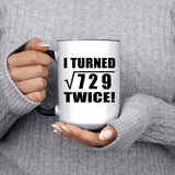 54th Birthday I Turned Square Root of 729 Twice - 15oz Accent Mug Black