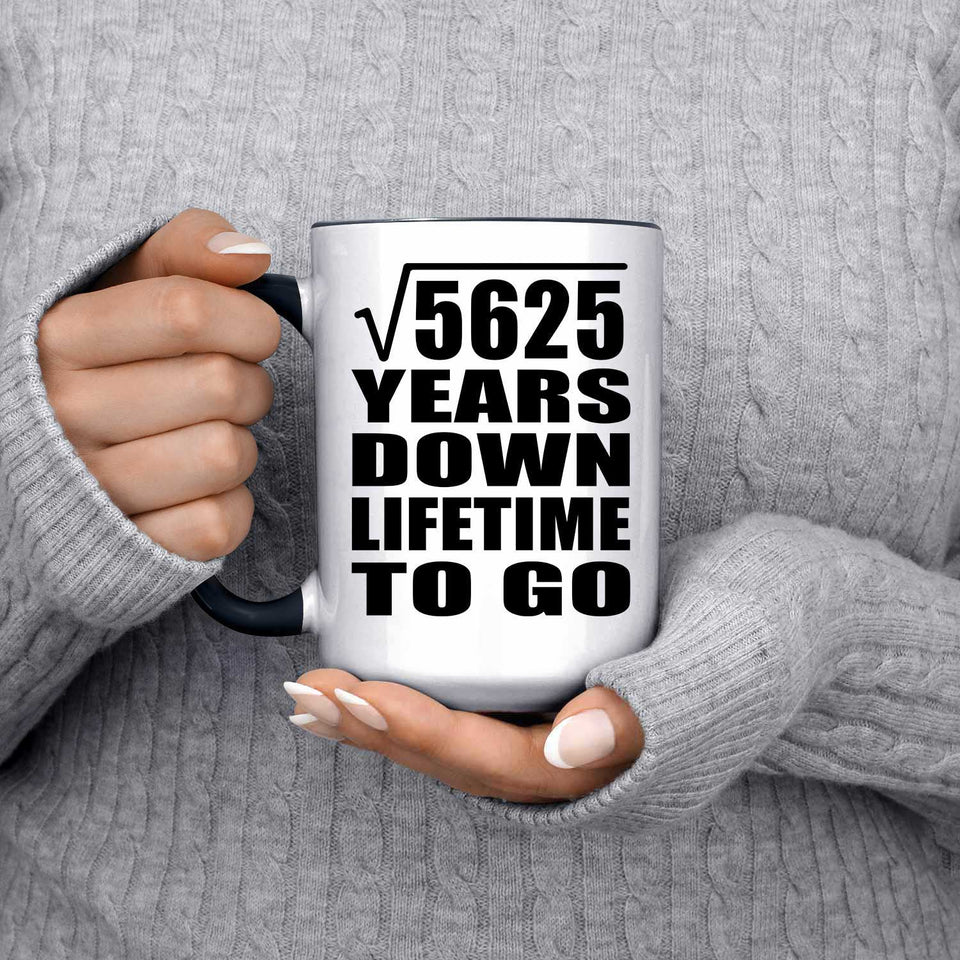 75th Anniversary Square Root of 5625 Years Lifetime To Go - 15oz Accent Mug Black
