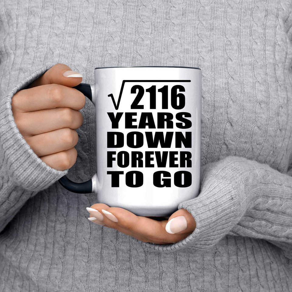 46th Anniversary Square Root of 2116 Years Down Forever To Go - 15oz Accent Mug Black