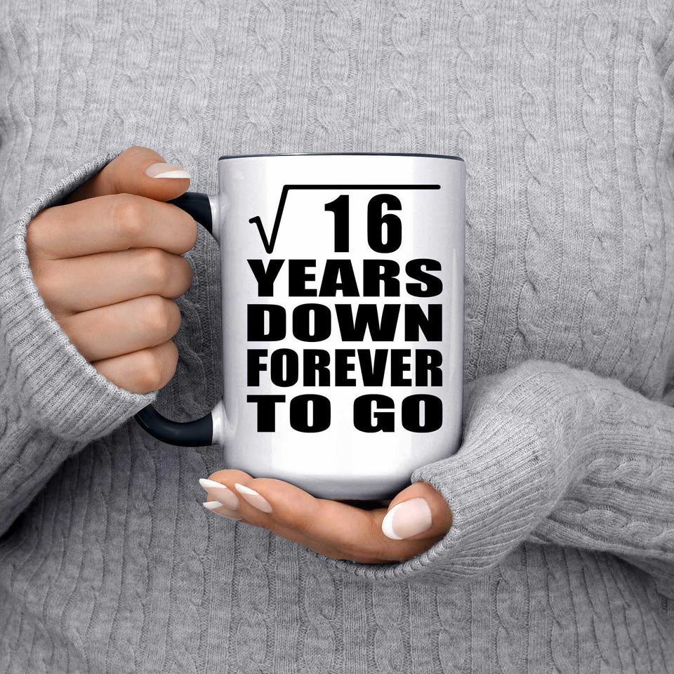 4th Anniversary Square Root of 16 Years Down Forever To Go - 15oz Accent Mug Black