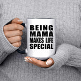 Being Mama Makes Life Special - 15oz Accent Mug Black