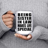 Being Sister In Law Makes Life Special - 15oz Accent Mug Black