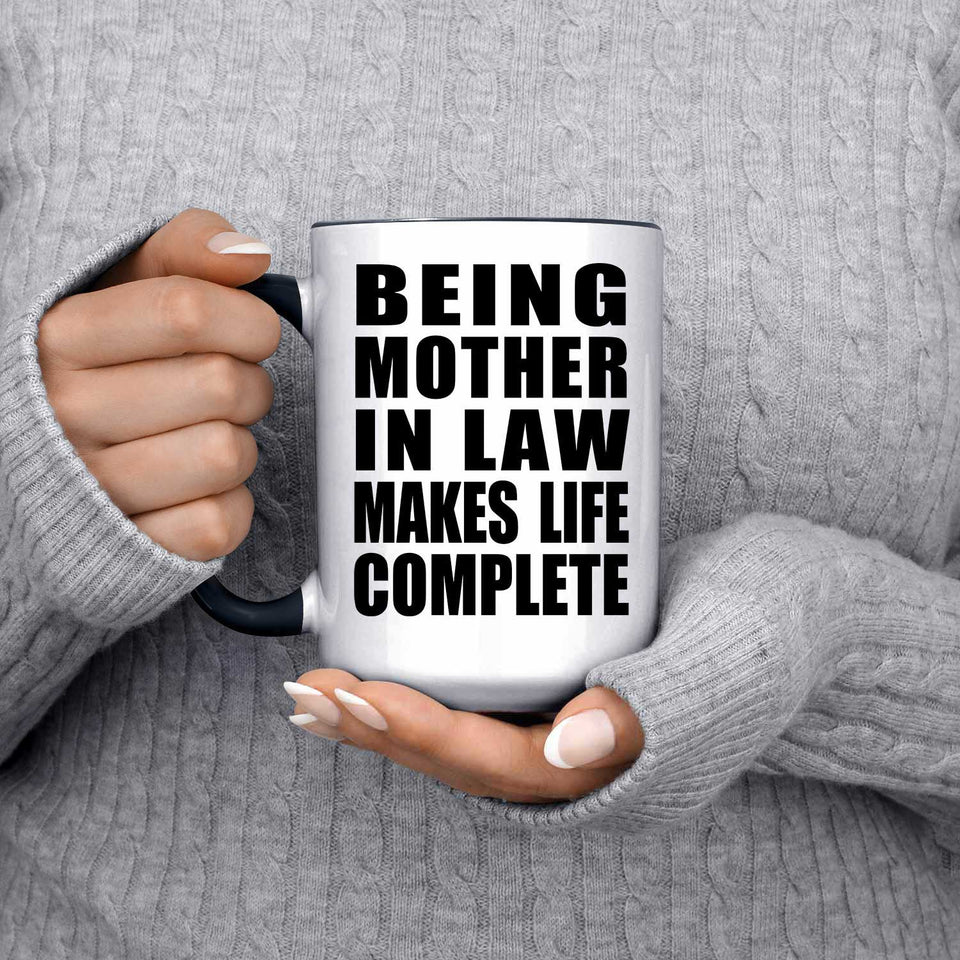 Being Mother In Law Makes Life Complete - 15oz Accent Mug Black