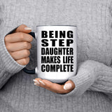 Being Step Daughter Makes Life Complete - 15oz Accent Mug Black