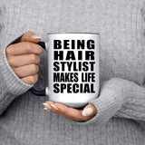 Being Hair Stylist Makes Life Special - 15oz Accent Mug Black