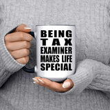 Being Tax Examiner Makes Life Special - 15oz Accent Mug Black