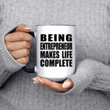 Being Entrepreneur Makes Life Complete - 15oz Accent Mug Black