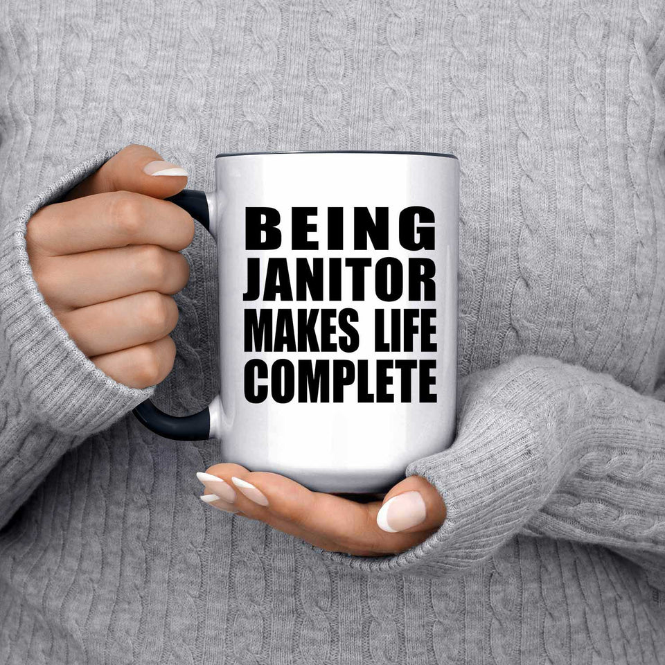 Being Janitor Makes Life Complete - 15oz Accent Mug Black