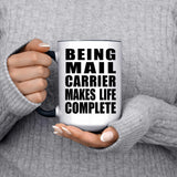 Being Mail Carrier Makes Life Complete - 15oz Accent Mug Black