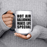 Hot Air Ballooning Makes Life Special - 15oz Accent Mug Black