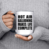 Hot Air Ballooning Makes Life Complete - 15oz Accent Mug Black