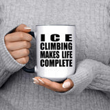 Ice Climbing Makes Life Complete - 15oz Accent Mug Black