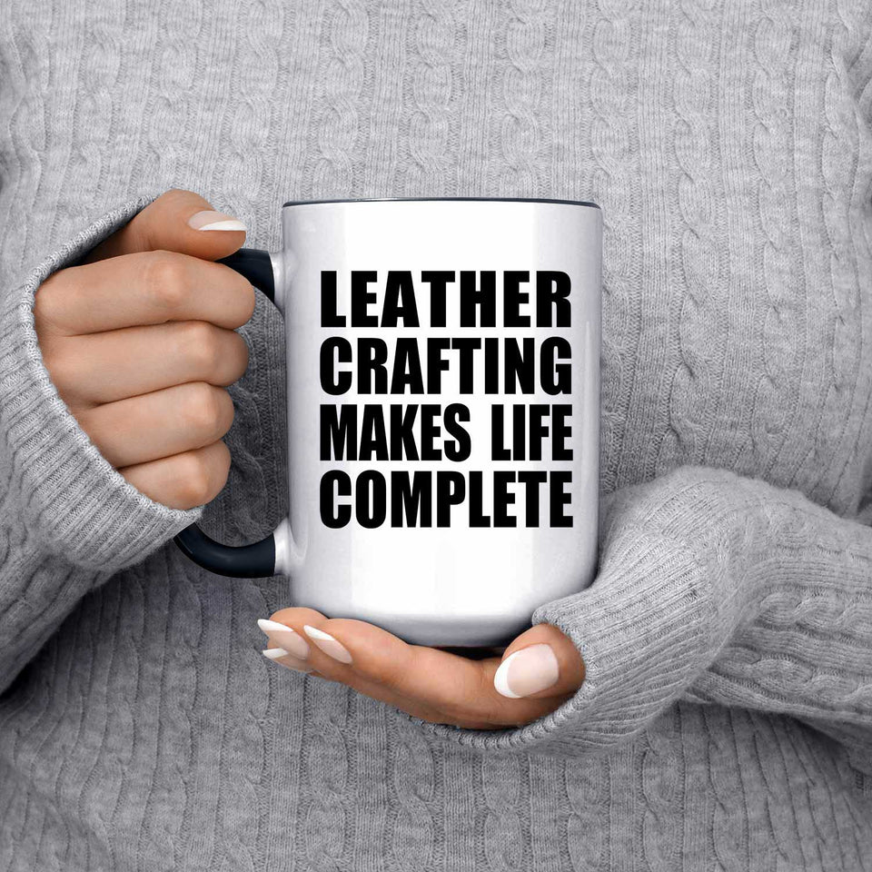Leather Crafting Makes Life Complete - 15oz Accent Mug Black