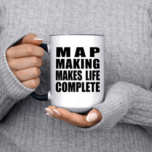 Map Making Makes Life Complete - 15oz Accent Mug Black