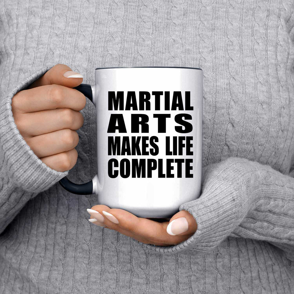 Martial Arts Makes Life Complete - 15oz Accent Mug Black