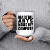 Martial Arts Makes Life Complete - 15oz Accent Mug Black