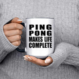 Ping Pong Makes Life Complete - 15oz Accent Mug Black