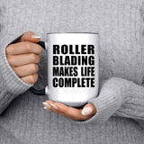 Roller Blading Makes Life Complete - 15oz Accent Mug Black
