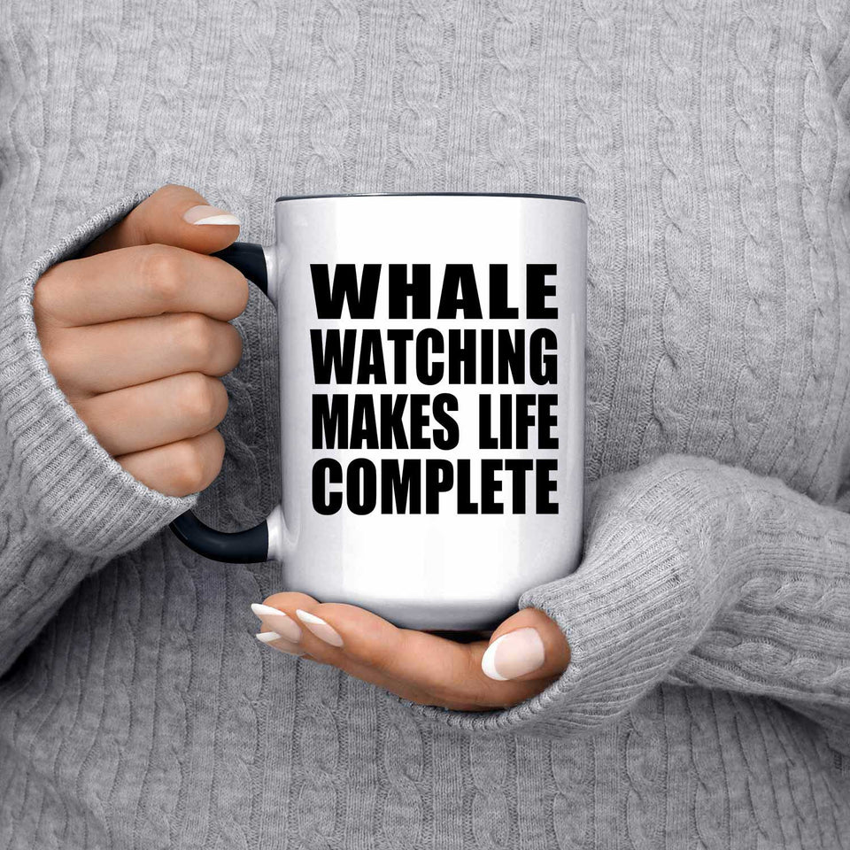 Whale Watching Makes Life Complete - 15oz Accent Mug Black