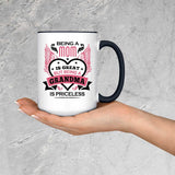 Being A Mom Is Great But Being A Grandma is Priceless - 15oz Accent Mug Black