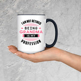 I Am Not Retired, Being Grandma Is My Profession - 15oz Accent Mug Black