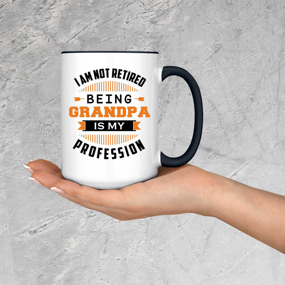 I Am Not Retired, Being Grandpa Is My Profession - 15oz Accent Mug Black