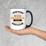 I Am Not Retired, Being Grandpa Is My Profession - 15oz Accent Mug Black